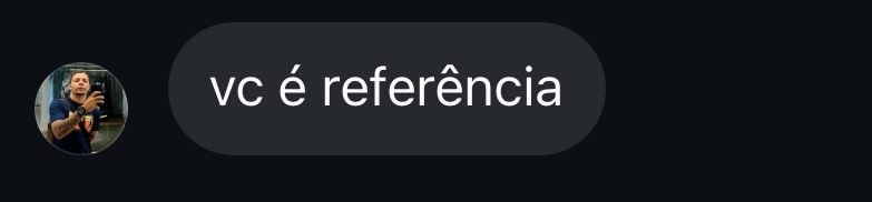 Mensagem: vc é referência.
