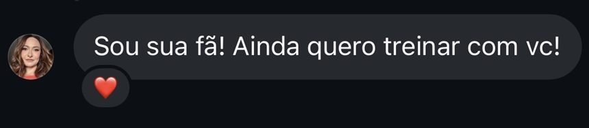 Mensagem: Sou sua fã! Ainda quero treinar com vc!